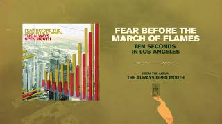 Watch Fear Before The March Of Flames Ten Seconds In Los Angeles video