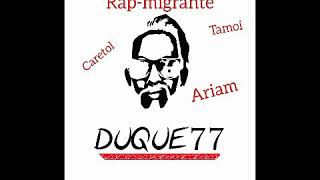 Duque77 #rapmigrante feat Ariam caretol tamoi #lakrasbombas
