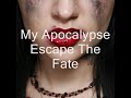 Escape The Fate - My Apocalypse