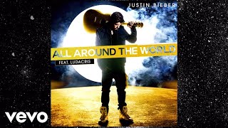 Justin Bieber - All Around The World (Lyric Video) Ft. Ludacris