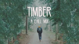 Timber | A Chill Mix