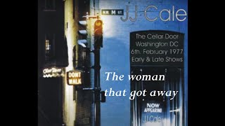 Watch JJ Cale The Woman That Got Away video