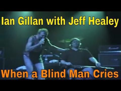 Ian Gillan with Jeff Healey - When a Blind Man Cries