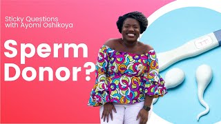 I'm a Single Girl...is Using a Sperm Donor a Sin? | Sticky Questions with Ayomi