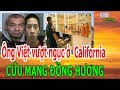 Ông Việt v,ư,ợ,t ng,ụ,c ở California - C,Ứ,U M,Ạ,NG ĐỒNG HƯƠNG - Donate Sharing