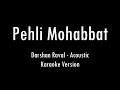 Pehli Mohabbat | Darshan Raval | Karaoke With Lyrics | Only Guitar Chords...