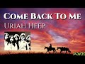 Uriah Heep "Come Back To Me" (Lyrics) (HD)
