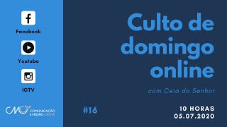 Culto de domingo online | 10 horas | Ceia do Senhor | 05.07.2020 | #16
