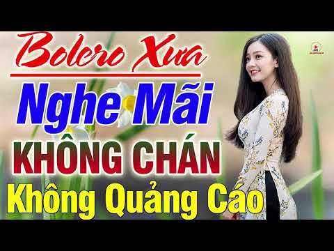 Nhạc Trữ Tình Bolero Mới Đét..TUYỆT PHẨM 1160 Bolero Nhạc Vàng Chọn Lọc NGHE MÃI KHÔNG CHÁN Nưc Lòng