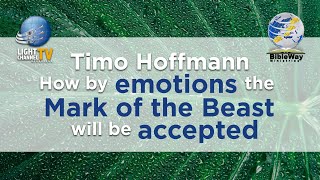 13. How by emotions the Mark of the Beast will be accepted - Timo Hoffmann
