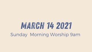 Sunday Morning Worship 9am | March 14 2021