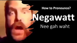 How To Pronounce Negawatt? Correctly