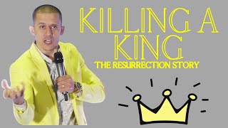 Killing A King | The Resurrection Story | Mike Darnell