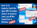 How To Fix Audacity Could Not Open MP3 Encoding Library & Audacity Lame_enc.dll Not Found Error 2020