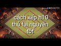 Cách xếp h10 thủ tốt /TQS Gaming TV