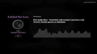 Btl Radio Show - 02242025 With Exclusive Interviews With Julius Onah And Ella Thomas