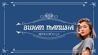Download lagu BUKAN MANUSIA   MARION JOLA LIRIK LAGU