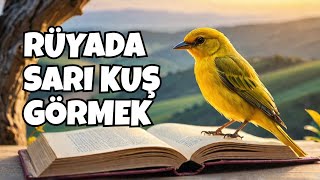 Rüyada Sarı Kuş Görmek Ne Anlama Geliyor ? - Leyla Bayram İstihare Ve Rüya Yorumcusu