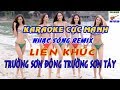 Karaoke Liên khúc Trường Sơn Đông Trường Sơn Tây | Nhạc Sống Karaoke Remix Cực Mạnh