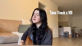 Taco Truck x Venice Bitch - Lana Del Rey cover 🌮
