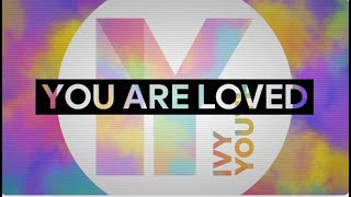 You are Loved