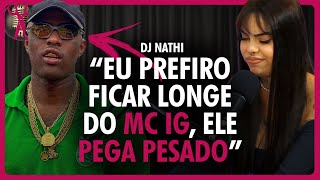 Dj Nathi Fala Das Audes Do Mc Ig E Por Que Se Recusa A Fazer Um Feat Com Ele