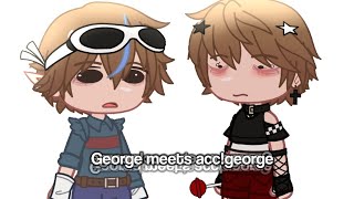 George Meets Accelerate Au George Dreamnotfound Gacha Club