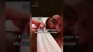Dj Khaled And Mike Tyson In Makkah To Perform Umrah Subhan Allah