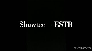 Shawtee - Estr Official Lyrics Video
