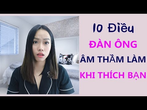 Bật mí 10 Điều đàn ông âm thầm làm khi thích bạn- Điều bạn chưa biết về đàn ông
