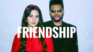 Lana Del Rey And The Weeknd's Friendship