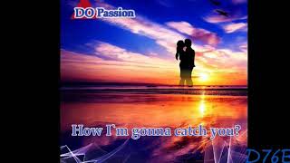 Do Passion-How I'm Gonna Catch You?