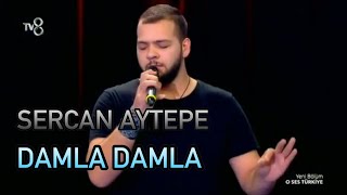 O Ses Türkiye Sercan Aytepe - Damla Damla