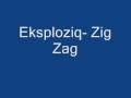 Eksploziq - Zig Zag