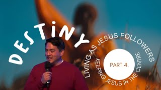 Keeping Jesus in the centre | Destiny : Living As Jesus Followers
