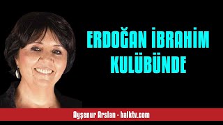 Ayşenur Arslan Erdoğan İbrahi̇m Kulübünde - Sesli̇ Köşe Yazisi