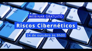Webinar Riscos Cibernéticos