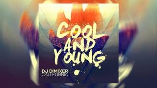 Dj Dimixer Feat. Cali Fornia - Cool & Young [2015]