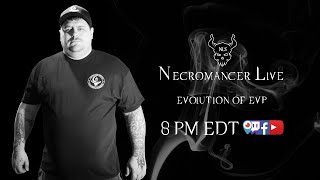 Necromancer Live Show Ep #81: Evlution of EVP Research