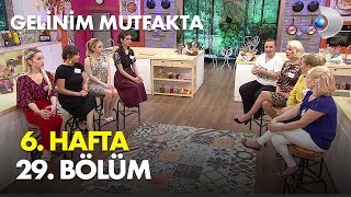 Gelinim Mutfakta 6. Hafta 29. Bölüm - Full Bölüm