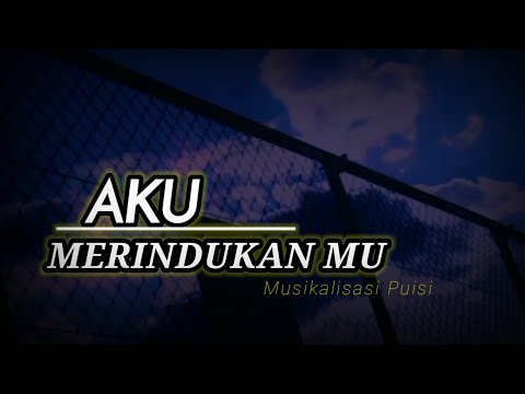 AKU RINDU _ Puisi Cinta @KATAPUISIchannelOfficial