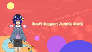 Dont Support Anubis Rex Be Alert Around This Creator