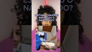 NATHALIA VALENTE ESP4NC0U O NAMORADO?😳 #shorts #entretenimentos #curiosidades #f