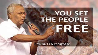 You Set The People Free - Rev. Dr. M A Varughese