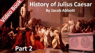Part 2 - History of Julius Caesar Audiobook by Jacob Abbott (Chs 7-12)