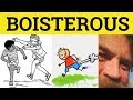 🔵 Boisterous - Boistrous Meaning - Boisterous Examples - Boisterous in a Sentence