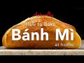 How to Actually Bake Bánh Mì at Home