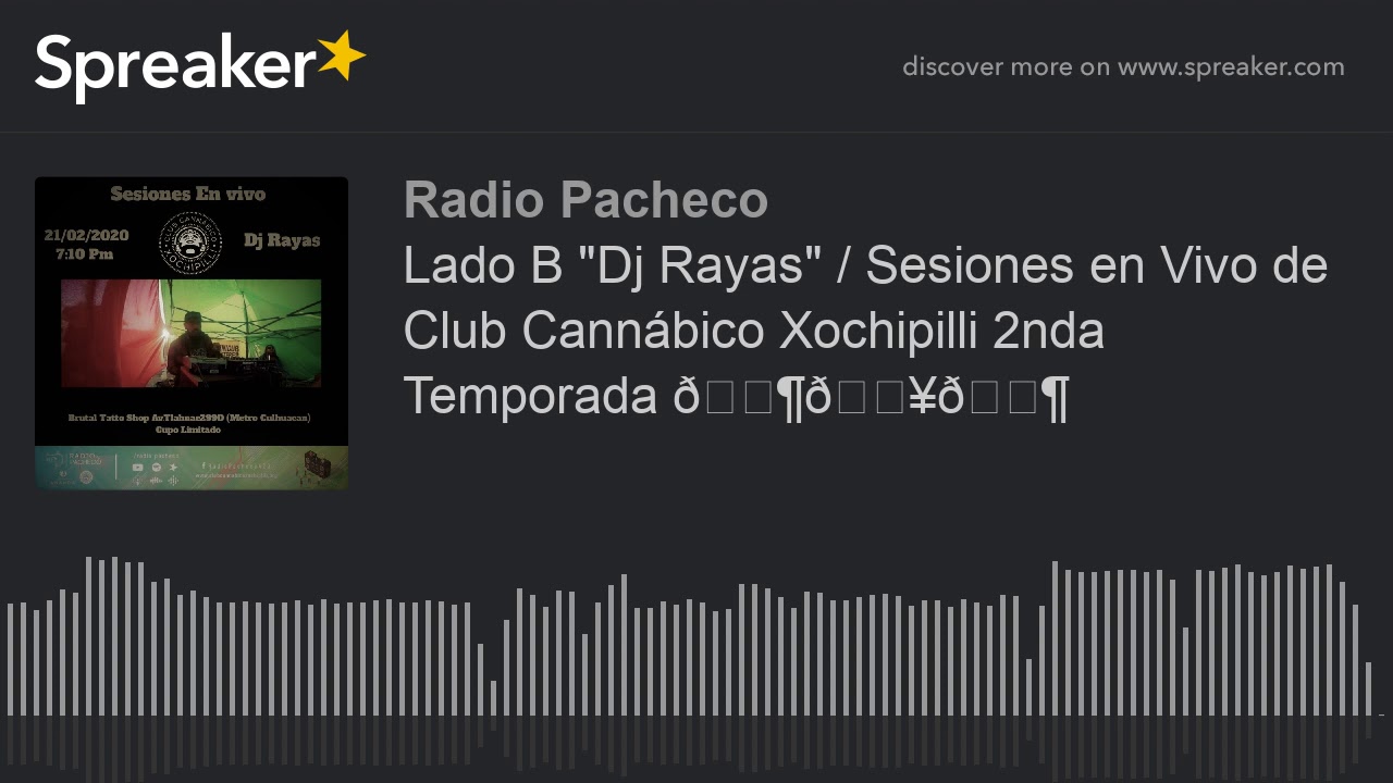 Lado B "Dj Rayas" / Sesiones en Vivo de Club Cannábico Xochipilli 2nda Temporada 🎶🔥🎶