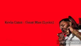 Kevin Gates Great Man Kevin Gates Great Man