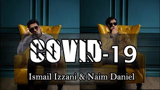 Covid 19 - Ismail Izzani & Naim Daniel Lirik Hd Official Audio #Covid19